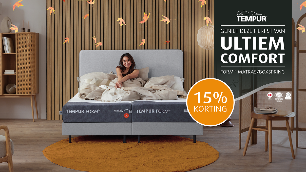 Geniet deze herfst van ULTIEM TEMPUR comfort en ontvang 15% korting op alle Form matrassen en boxsprings.